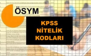 KPSS nitelik kodları listesi 2025: (Tüm nitelik kodları burada)