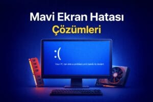 Mavi Ekran Hatası Neden Olur? (En Sık BSOD Hataları ve Çözümleri)