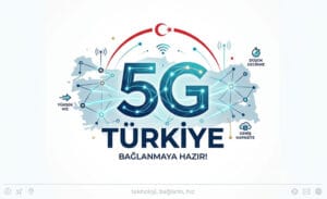 Türkiye’de 5G Test Edilmeye Başlandı