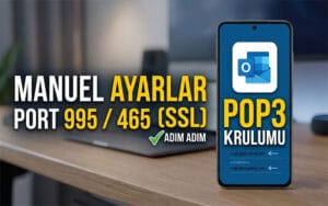 Android Outlook Uygulamasında POP3 E-posta Kurulumu: Adım Adım Manuel Ayarlar